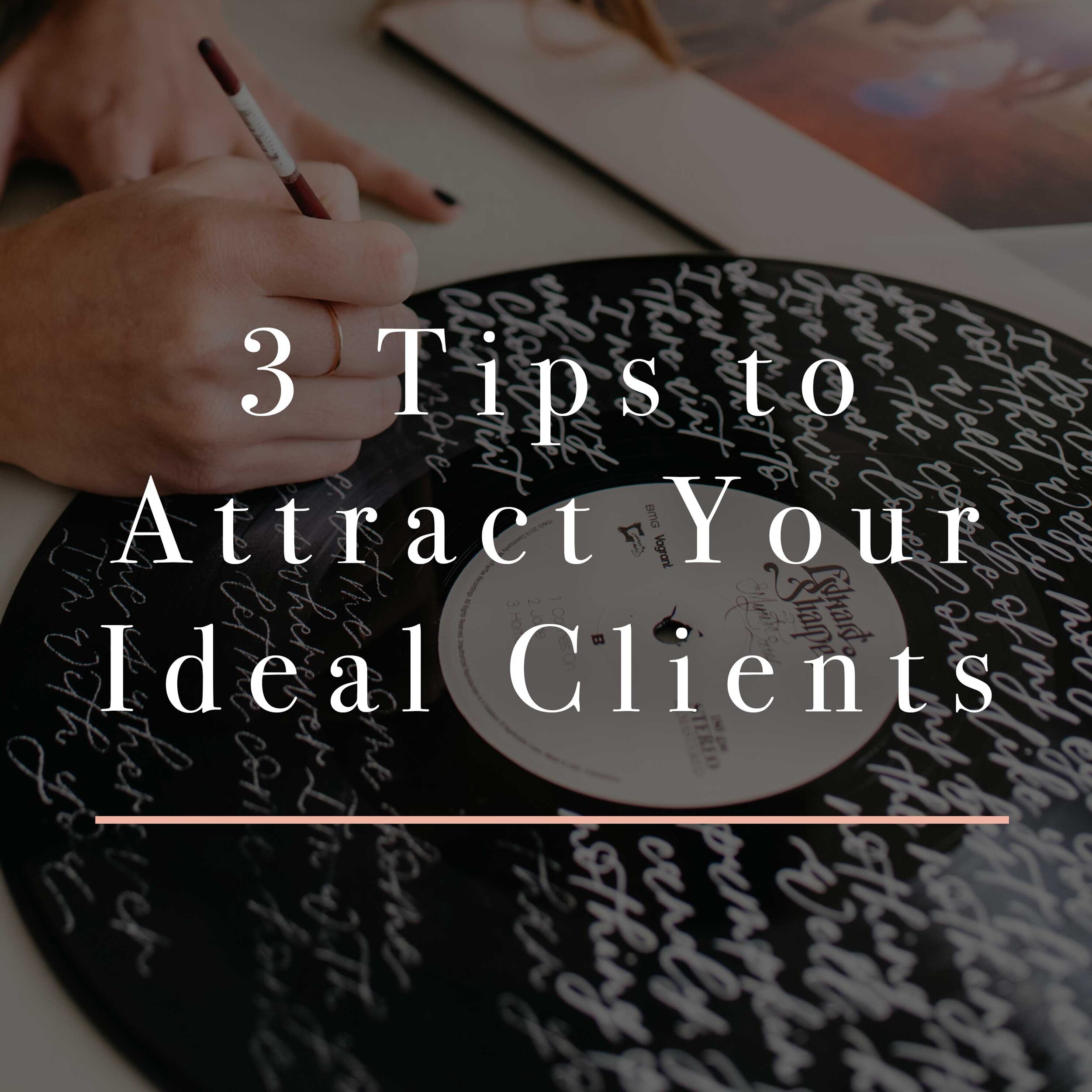 3 Tips to Attract Your Ideal Clients